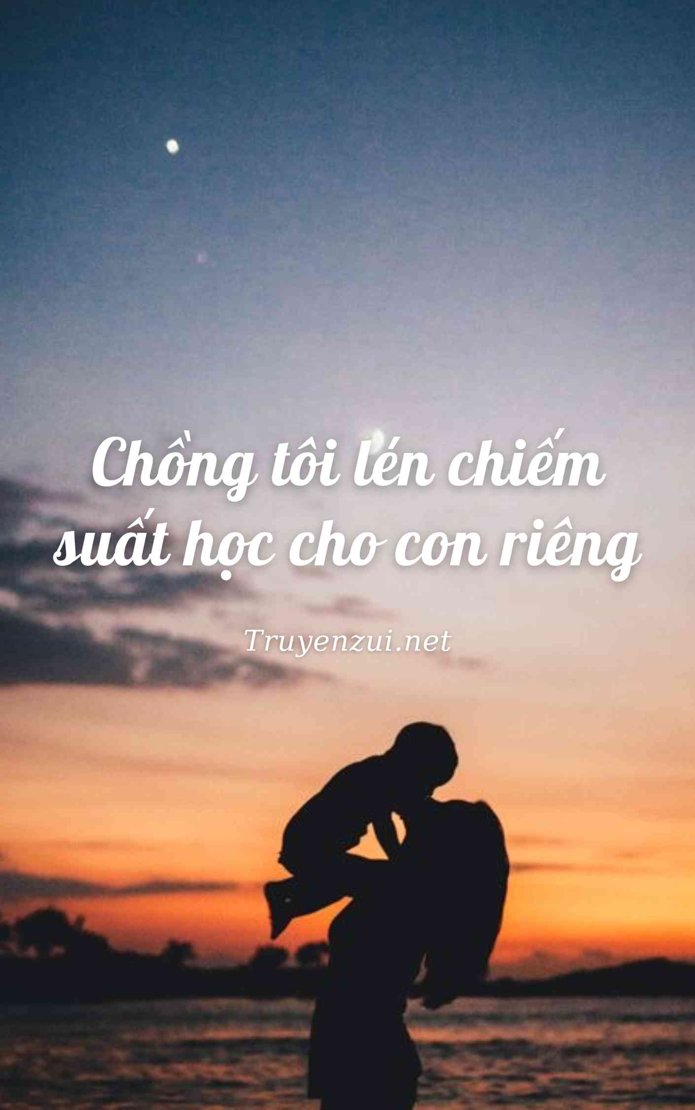 Chồng tôi lén chiếm suất học cho con riêng