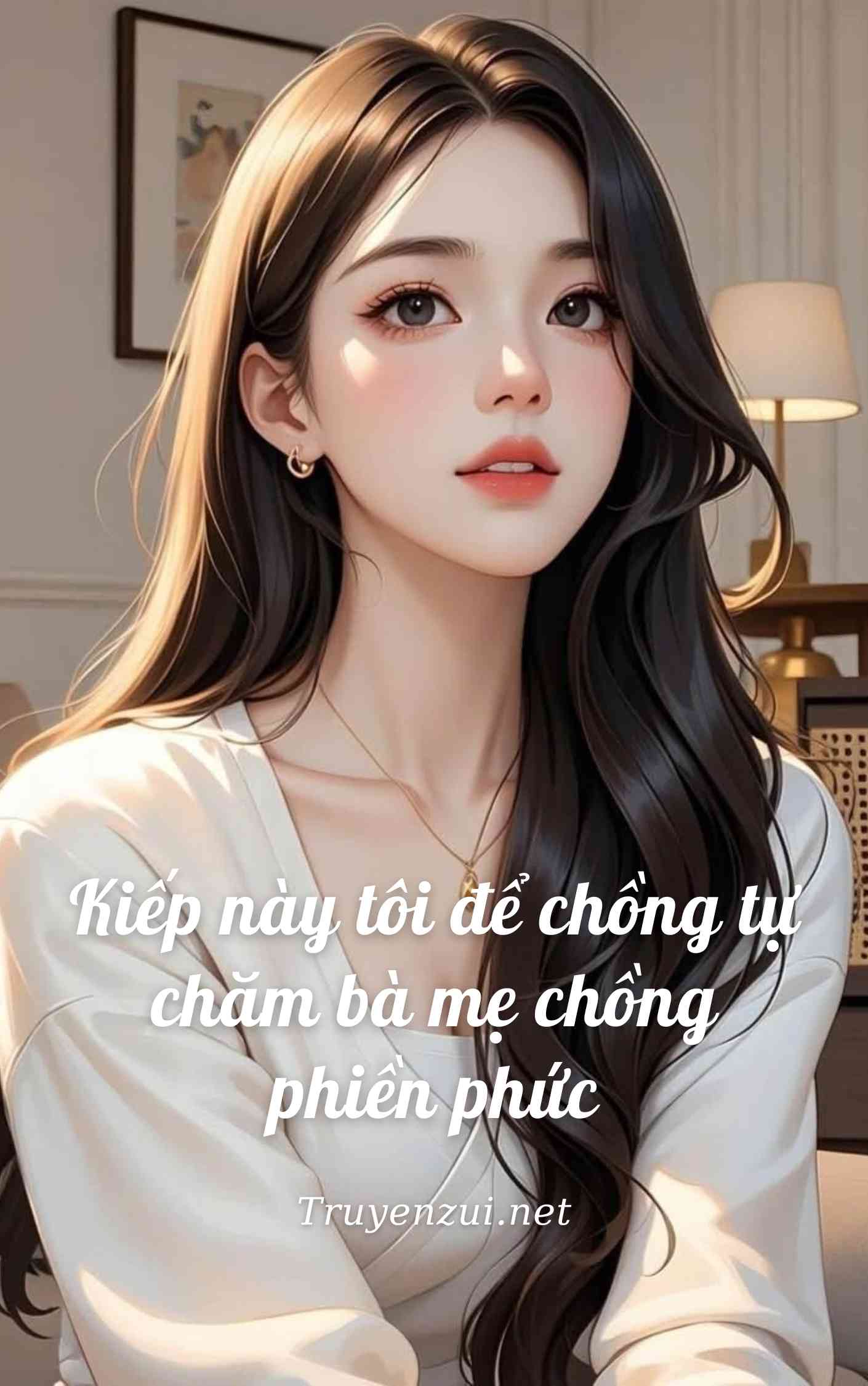 Kiếp này tôi để chồng tự chăm bà mẹ chồng phiền phức