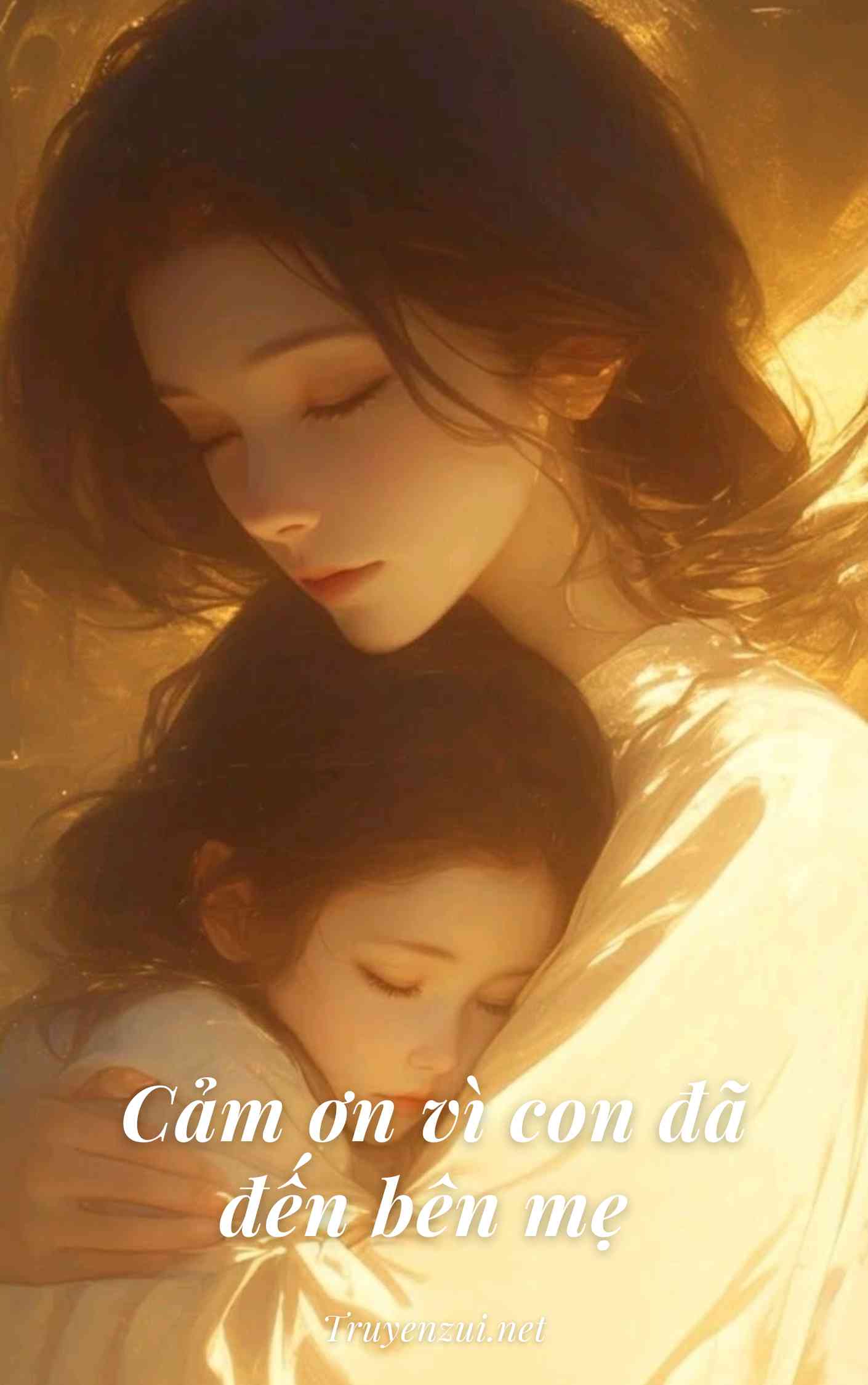 Cảm ơn vì con đã đến bên mẹ