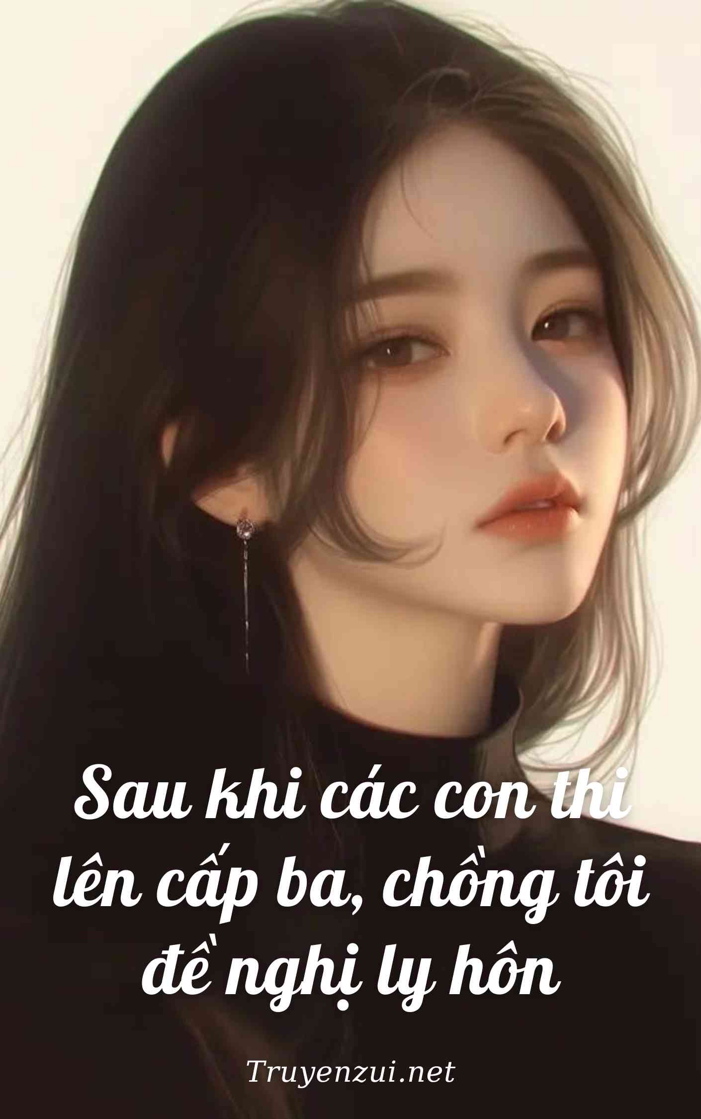 Sau khi các con thi lên cấp ba, chồng tôi đề nghị ly hôn